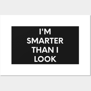 I'm smarter than I look! Posters and Art